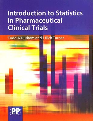 Introduction to Statistics in Pharmaceutical Clinical Trials by Durham, Todd A.