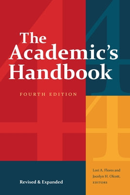 The Academic's Handbook, Fourth Edition: Revised and Expanded by Flores, Lori A.