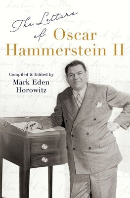 The Letters of Oscar Hammerstein II by Horowitz, Mark Eden