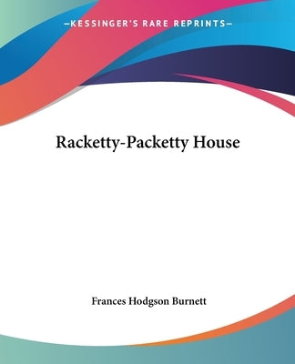 Racketty-Packetty House by Burnett, Frances Hodgson