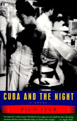 Cuba and the Night by Iyer, Pico