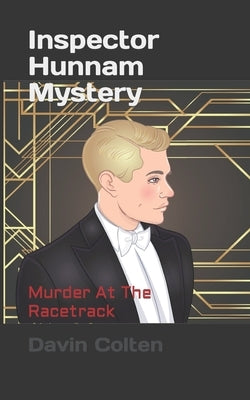 Inspector Hunnam Mystery: Murder At The Racetrack by Colten, Davin