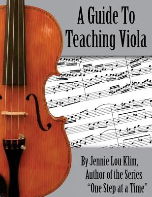 A Guide To Teaching Viola by Klim, Jennie Lou