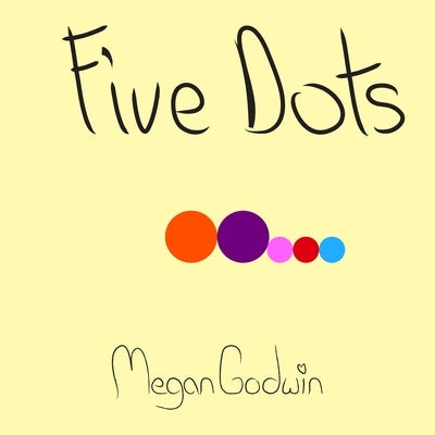 Five Dots by Godwin, Megan Renee