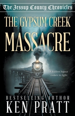 The Gypsum Creek Massacre: A Christian Western Historical Mystery Novel by Pratt, Ken