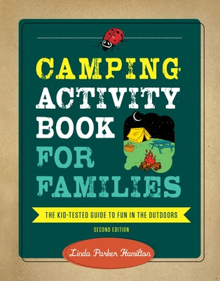 Camping Activity Book for Families: The Kid-Tested Guide to Fun in the Outdoors by Hamilton, Linda