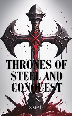 Thrones of Steel and Conquest by Smab