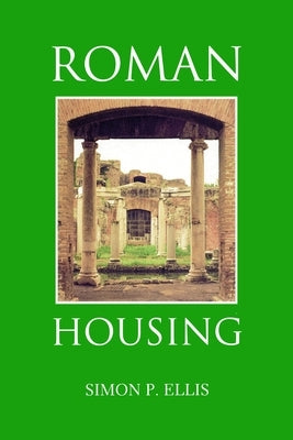 Roman Housing by Ellis, Simon P.