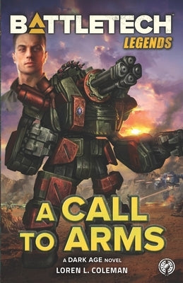 BattleTech Legends: A Call to Arms by Coleman, Loren L.