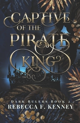 Captive of the Pirate King: A Pirate Romance (Standalone) by Kenney, Rebecca F.