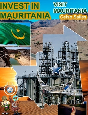 INVEST IN MAURITANIA - Visit Mauritania - Celso Salles: Invest in Africa Collection by Salles, Celso