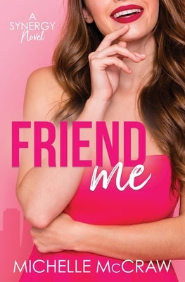 Friend Me: A Friends-to-Lovers Office Romance by McCraw, Michelle