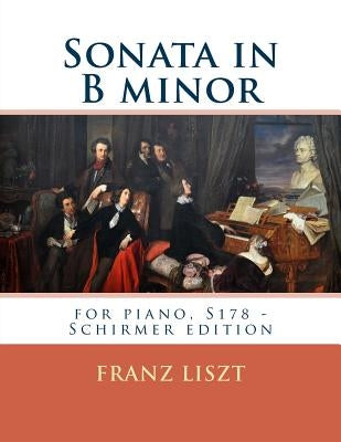 Sonata in B minor: for piano, S178 - Schirmer edition by Liszt, Franz