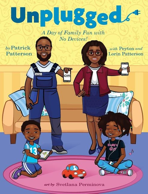 Unplugged: A Day of Family Fun with No Devices! by Patterson, Patrick James