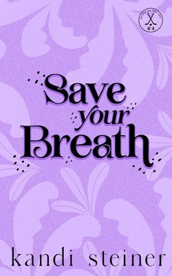 Save Your Breath: Special Edition by Steiner, Kandi