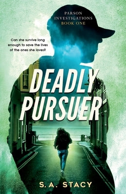 Deadly Pursuer by Stacy, S. A.