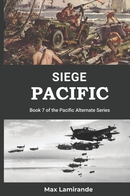 Siege Pacific: Book 7 of the Pacific Alternate Series by Sokol, Stephen