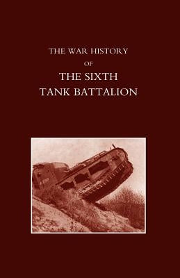 War History of the Sixth Tank Battalion. by Lord Somers, Somers