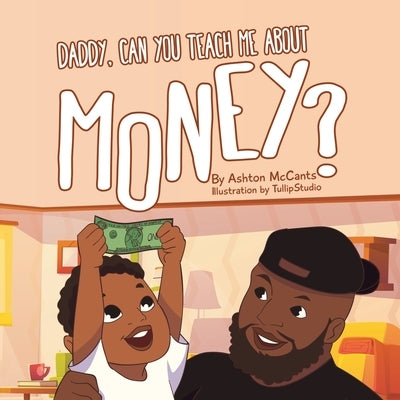 Daddy, Can You Teach Me About Money? by McCants, Ashton