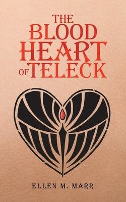 The Blood Heart of Teleck by Marr, Ellen M.