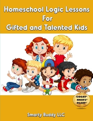 Homeschool Logic Lessons For Gifted and Talented Kids by LLC, Smarty Buddy