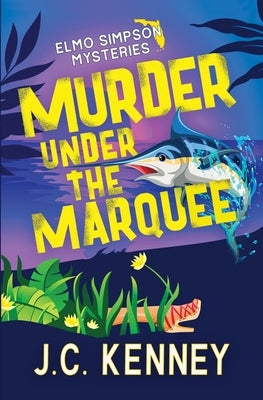 Murder Under the Marquee by Kenney, J. C.