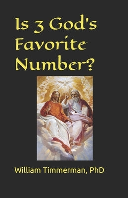 Is 3 God's Favorite Number? by Timmerman, William