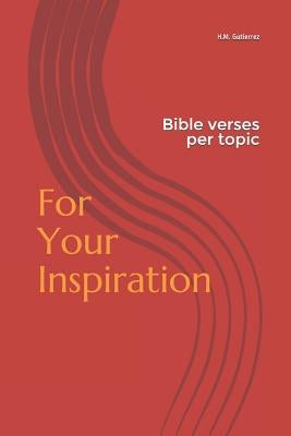 For Your Inspiration: Bible Verses Per Topic by Gutierrez, H. M.