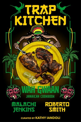 Trap Kitchen: Wah Gwaan: Jamaican Cookbook by Jenkins, Malachi