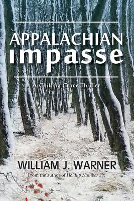 Appalachian Impasse: A Chilling Crime Thriller by Warner, William