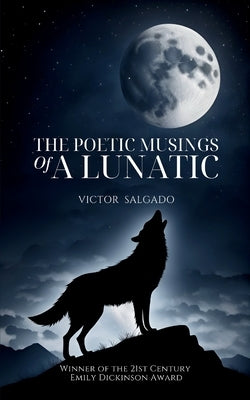 The poetic musings of a lunatic by Salgado, Victor