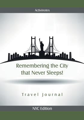 Remembering the City that Never Sleeps! Travel Journal NYC Edition by Activinotes