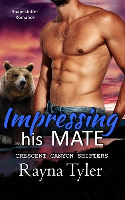 Impressing His Mate: Shapeshifter Romance by Tyler, Rayna