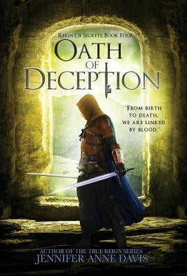 Oath of Deception: Reign of Secrets, Book 4 by Davis, Jennifer Anne