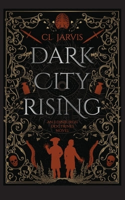 Dark City Rising: Medicine, magic and power collide in this sweeping Georgian historical fantasy by Jarvis, CL