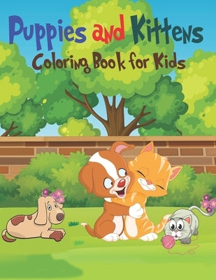 Puppies & Kittens Coloring Book for Kids: Amazing Playful Puppies and Cute Kittens Designs for Kids Aged 4-6 to Color by Knight, Alexander