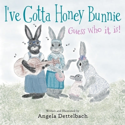 I've Gotta Honey Bunnie Guess Who it is! by Dettelbach, Angela