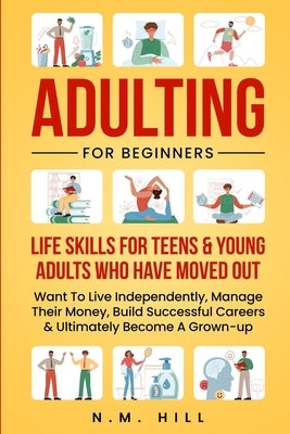 Adulting For Beginners by Hill, N. M.