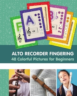 Alto Recorder Fingering. 48 Colorful Pictures for Beginners by Winter, Helen