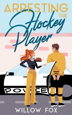 Arresting the Hockey Player by Fox, Willow