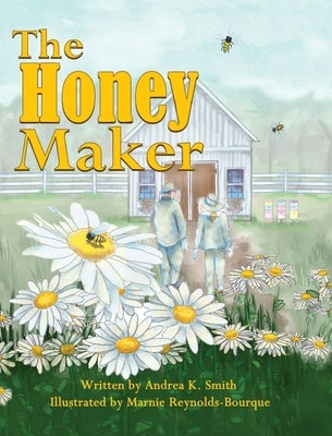 The Honey Maker by Smith, Andrea K.