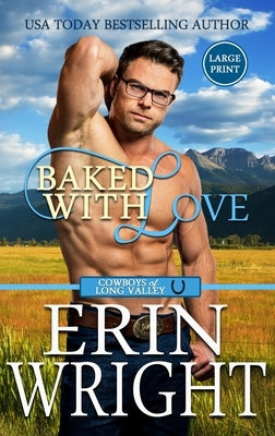 Baked with Love: An Enemies-to-Lovers Western Romance (Large Print - Hardcover) by Wright, Erin