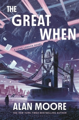 The Great When: A Long London Novel by Moore, Alan