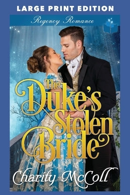 The Duke's Stolen Bride: Large Print Edition by McColl, Charity