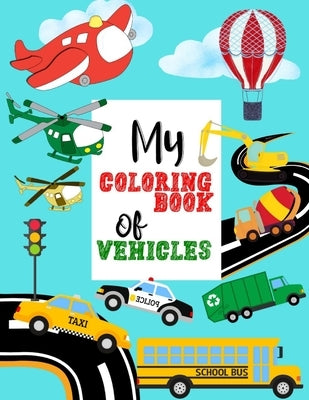 My Coloring Book of Vehicles: Large Coloring Book for Kids l Ages 4-8 l Great Gift for Boys by Benji, Little