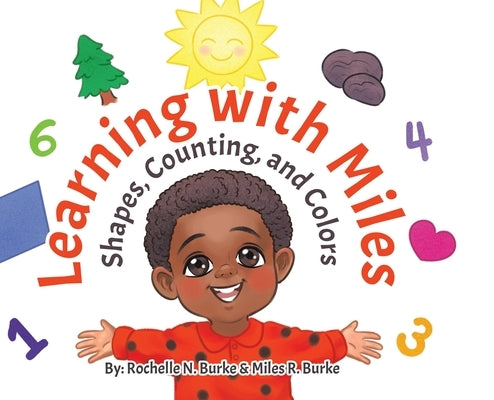 Learning with Miles: Shapes, Counting, and Colors by Burke, Rochelle N.