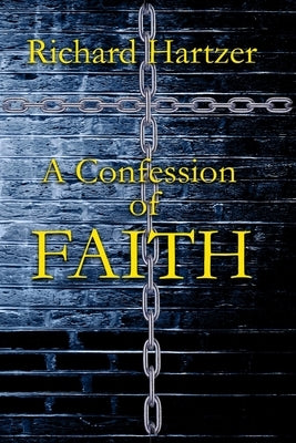 A Confession of Faith by Hartzer, Richard