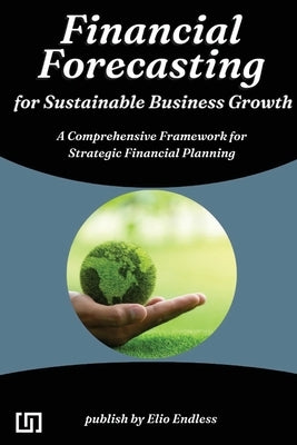 Financial Forecasting for Sustainable Business Growth by Knight, Eugenia