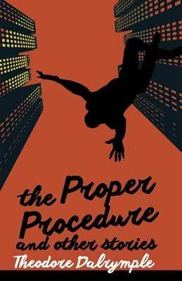 The Proper Procedure and Other Stories by Dalrymple, Theodore