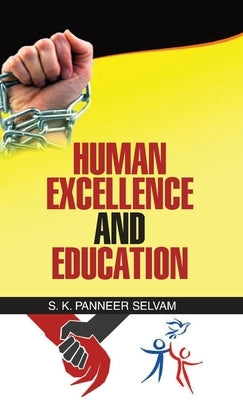 Human Excellence and Education by Selvam, S. K. Panneer